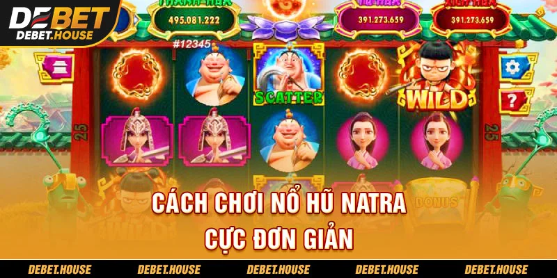 Cách chơi nổ hũ natra cực đơn giản