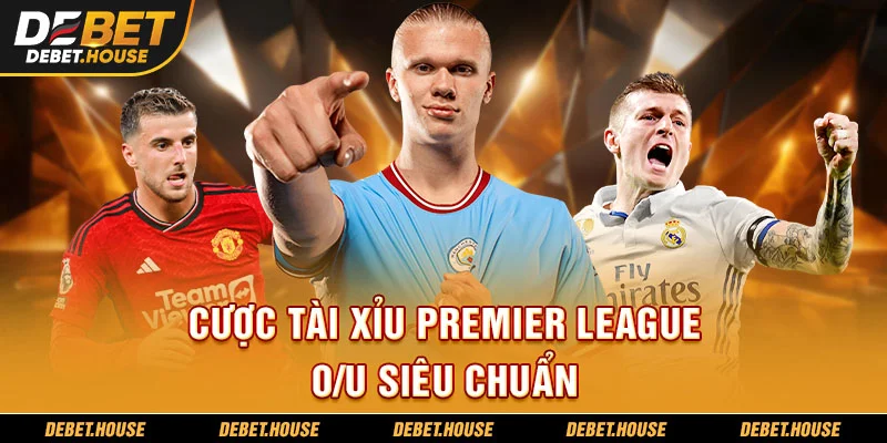 Soi kèo tài xỉu Premier League O/U siêu chuẩn