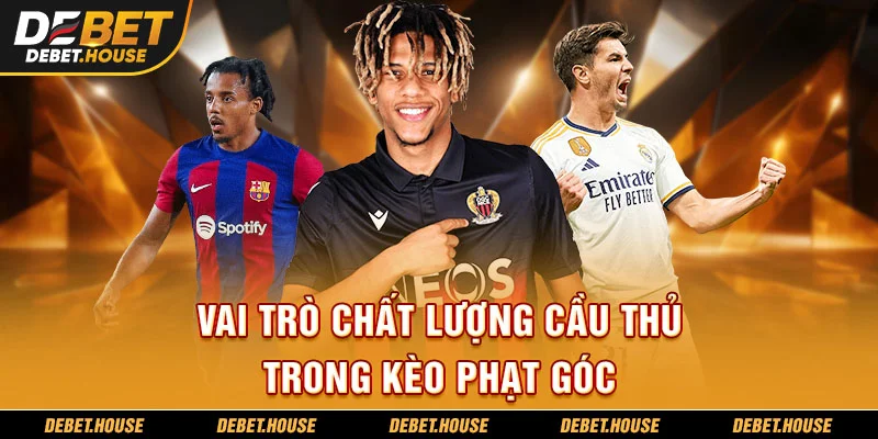 Vai trò chất lượng cầu thủ trong kèo phạt góc